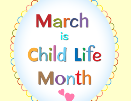 March is Child Life Month